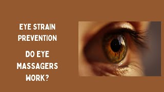 Eye Strain Prevention | Do Eye Massagers Work?