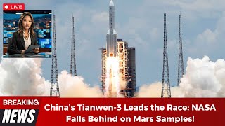 Mars Mission Madness: China's Tianwen-3 Leads the Race to Return Martian Samples!