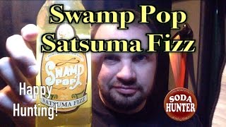 Soda Hunter Video Tasting: Swamp Pop Satsuma Fizz