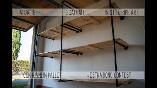 🏚 FAI DA TE 🛠 SCAFFALI IN STILE PIPE ART CON PIANI IN PALLET 💡 + Estrazione Contest