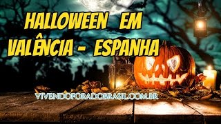 HALLOWEEN NA ESPANHA "VALENCIA" - VIVENDO FORA DO BRASIL