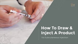 How to Draw and Inject A Product Via Subcutaneous Injection