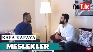 Kafa Kafaya Meslekleri Konuştuk