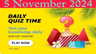 Amazon daily quiz time answers today, Amazon daily quiz today, today Amazon quiz answers, 5 Nov 24