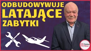 Odbudowywuje latające zabytki, by znów mogły wznieść się w powietrze! - Podcast z Henryk Wicki