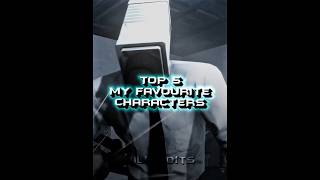 TOP 5 My Favourite Characters | #skibiditoilet #edit #trending #cameraman #gman #favourite  #foryou