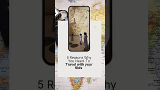 Exploring Together: 5 Reasons Why Traveling with Kids is a Must!