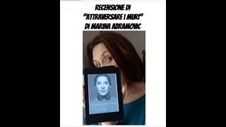 Recensione di "Attraversare i muri, un'autobiografia" di Marina Abramovic