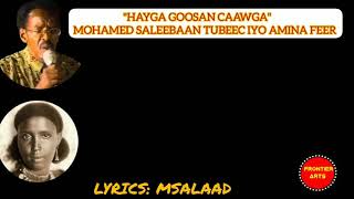 HEESTII "HAYGA GOOSAN" | CODADKII MAXAMED SALEEBAAN TUBEEC IYO AMINA FEER | LYRICS | QORAAL