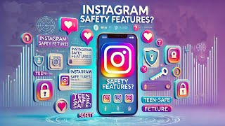 Instagram's New Teen Safety Features: Real Protection or PR Stunt?