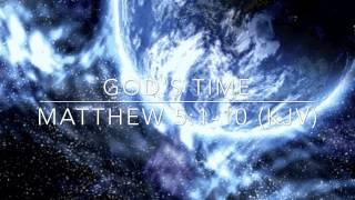 God's Time:  Matthew 5:1-10 (KJV) - I