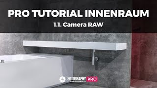 PRO Tutorial - Innenraum Fotografie & Bearbeitung #1.1 - Camera RAW Entwicklung mit Photoshop