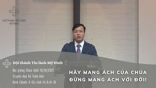 Hãy Mang Gánh Của Chúa Đừng Mang Ách Với Đời! | TĐ Vũ Tuấn Anh | HTTL Mỹ Đình | Chúa Nhật 10/10/2021