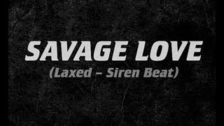 Jason Derulo & Jawsh 685 Savage Love (Laxed - Siren Beat) Lyrics