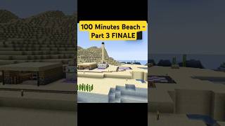 MINECRAFT 100 Minutes Beach - PART 3 #minecraft #100dayschallenge #minecraftmods