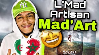 L'Mad x Artisan - Mad’Art / REACTION / يا سلام على فيت الحمااق 🇩🇿🇲🇦🤯