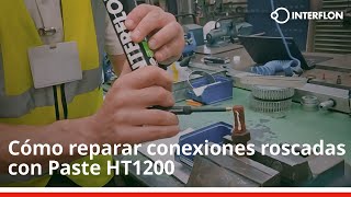 Cómo reparar conexiones roscadas con Paste HT1200