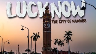 Lucknow - The City of Nawabs | Street Foods Vlog