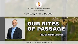 'OUR RITES OF PASSAGE' - Rev. Dr. Marlin Lavanhar