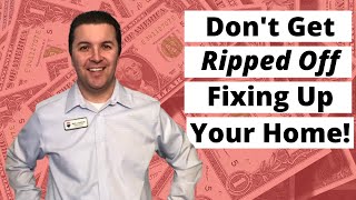 Don’t get ripped off fixing up your home!