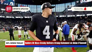 Raiders DE Maxx Crosby Delivers Strong Statement on Aidan O’Connell