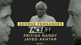 George Fernandes Part 1 | Face Off | Pritish Nandy | Javed Akhtar | PNC