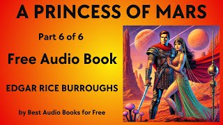 A Princess of Mars - Part 6 of 6 - by Edgar Rice Burroughs - Best Audio Books for Free