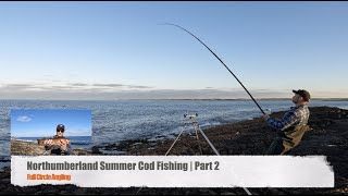 Northumberland Summer Cod Fishing | Part 2 #northumberlandfishing#rockfishing#codfishing#zziplexrods