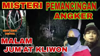 🔴LIVE MISTERI MALAM JUM'AT KLIWON KENA MENTAL PEMANCINGAN ANGKER