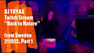 DJ TOYAX (NL), Twitch Stream "Back to Nature" from Sweden 211022, Part 1 (26:30)