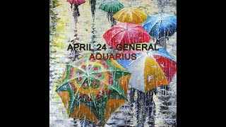 Aquarius  April General 24  Take a minute to catch your breath