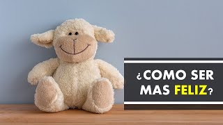 ¿Cómo ser más feliz?