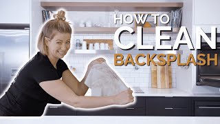 How To Clean Your Backsplash!