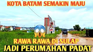 RAWA RAWA DI SULAP JADI PERUMAHAN PADAT ‼️ KOTA BATAM SEMAKIN MAJU