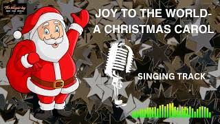 JOY TO THE WORLD | A CHRISTMAS CAROL | SINGING TRACK