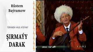 Rüstem Baýramow  — "Şirmaýy darak" | türkmen halk aýdymy