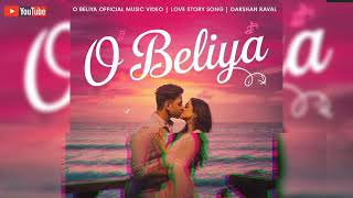 O Beliya Official Music Video | Love Story Song | Darshan Raval