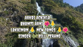 ARKOI ACHIKLO BHOMTI ARNI. DILLI TERANG SINGER LOKHIMON 🙏 NEW SONGS 🙏🌺 2024