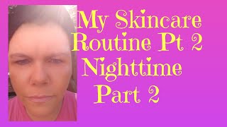 My Skincare Routine Nighttime Part 2