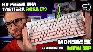 MONSGEEK M1W SP - LA MIA NUOVA TASTIERA "ROSA"