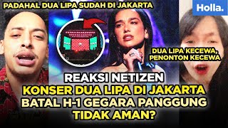 Reaksi Netizen Konser Dua Lipa Di Jakarta Batal H-1 Gegara Panggung Tidak Aman?