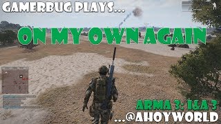 Arma 3: Ahoy World Invade & Annex 3 - On My Own Again