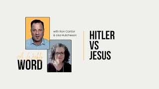 Hitler vs. Jesus | A Weekly Word with Ron Cantor & Lisa Hutcheson