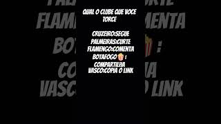 QUAL CLUBE QUE VOCE TORCE?