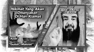 Nikmat Yang Akan Ditanyakan - Taubat | Maksiat - Syaikh Dr Sulaiman Ar Ruhaili