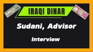 THE IRAQI DINAR AND THE GREAT WEALTH TRANSFERENCE - A MESSAGE FROM SUDANI ADVISOR