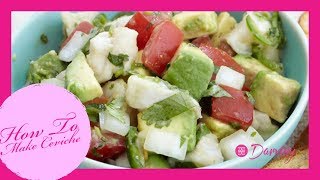 How to Make Ceviche --  Ceviche Recipes By Darviny Dar