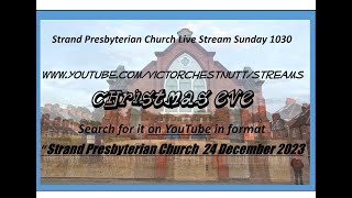 Strand Presbyterian 24 december 2023 1030 am  CHRISTMAS EVE Live stream