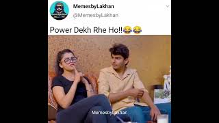 Power dekh rhe ho Dank Indian memes