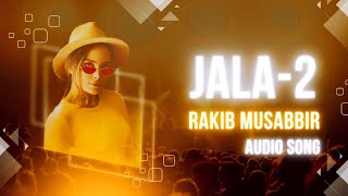 Jala-2 | Audio | Rakib Musabbir | #Jala2 #RakibMusabbir